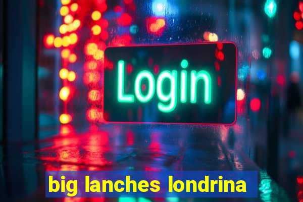 big lanches londrina